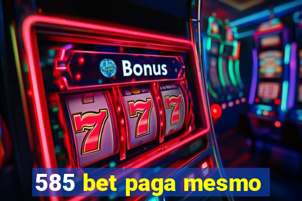 585 bet paga mesmo